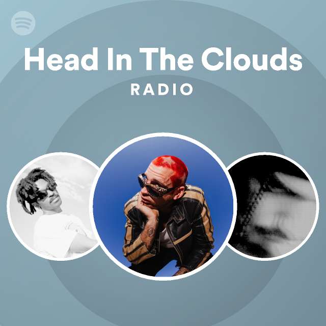 Head In The Clouds Radio playlist by Spotify Spotify