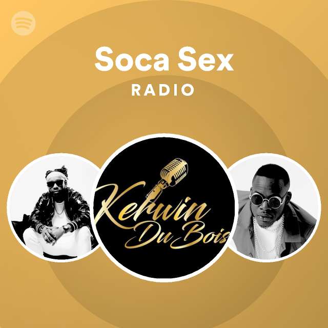 Soca Sex Radio Playlist By Spotify Spotify