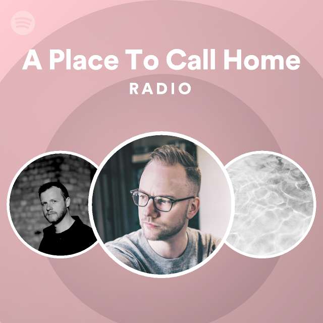A Place To Call Home Radio - playlist by Spotify | Spotify