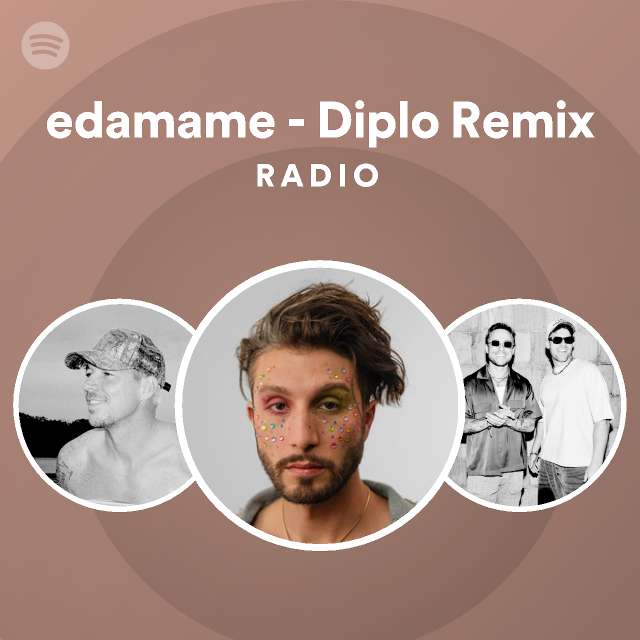 edamame (feat. Rich Brian) Diplo Remix Radio playlist by Spotify