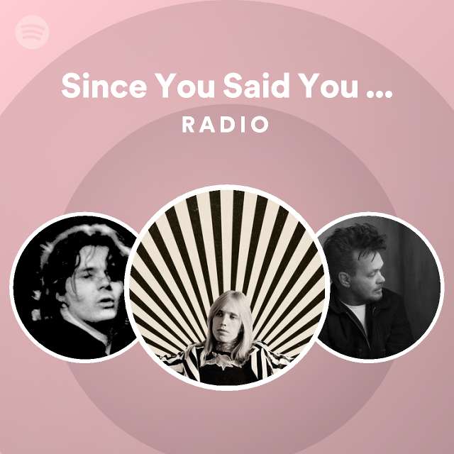 Since You Said You Loved Me Radio - playlist by Spotify | Spotify