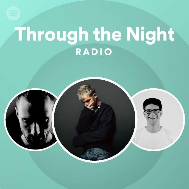 Through the Night Radio - playlist by Spotify | Spotify