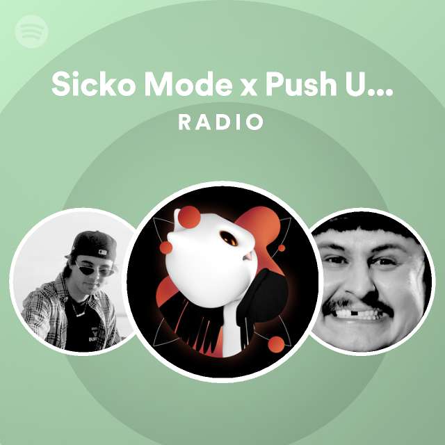 Sicko Mode x Push Up - Remake Cover Radio - playlist by Spotify | Spotify