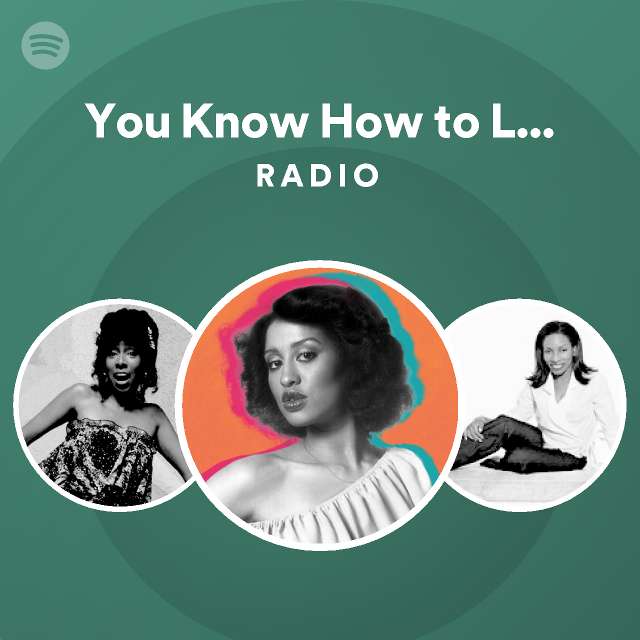 You Know How to Love Me Radio - playlist by Spotify | Spotify