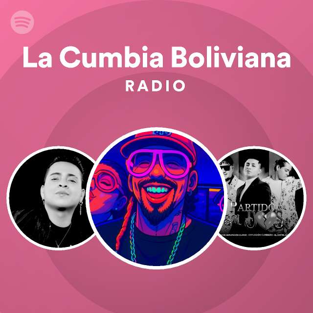 La Cumbia Boliviana Radio playlist by Spotify Spotify