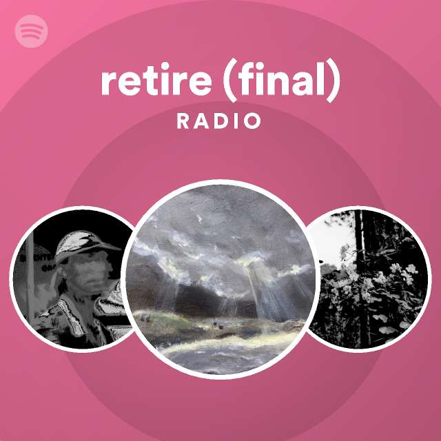 retire (final) Radio - playlist by Spotify | Spotify