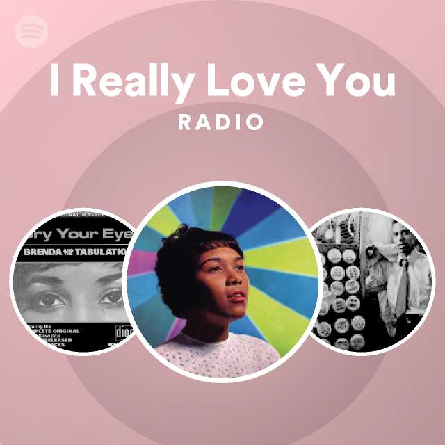 I Really Love You Radio - playlist by Spotify | Spotify