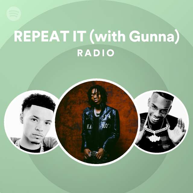 Repeat It With Gunna Radio Playlist By Spotify Spotify 