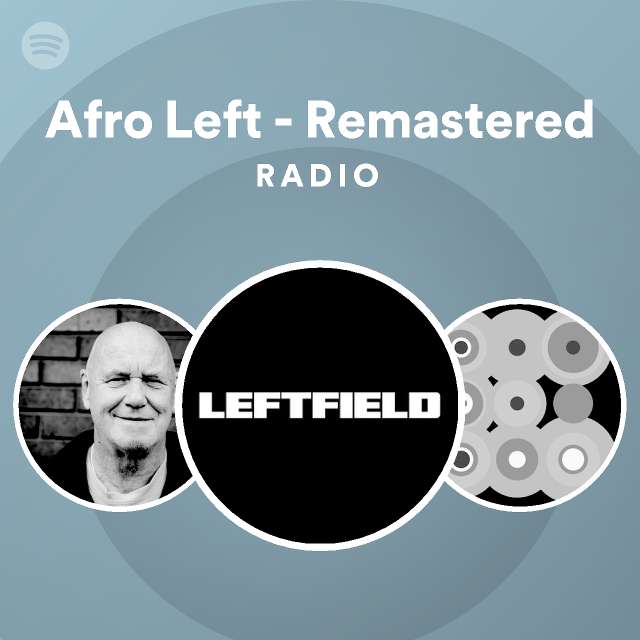 Afro Left - Remastered Radio - playlist by Spotify | Spotify