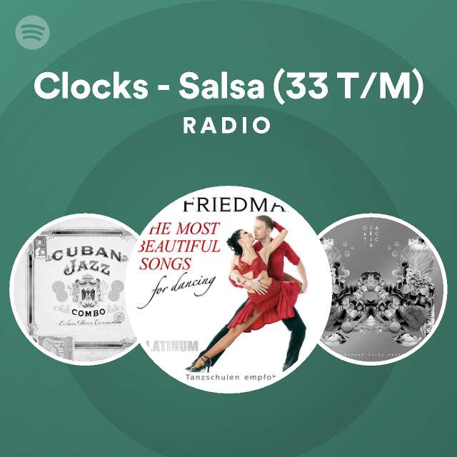 Clocks Salsa (33 T/M) Radio playlist by Spotify Spotify