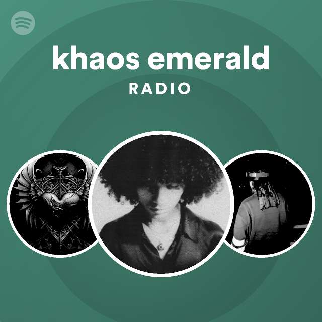 khaos emerald Radio - playlist by Spotify | Spotify
