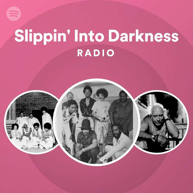 Slippin' Into Darkness Radio playlist by Spotify Spotify