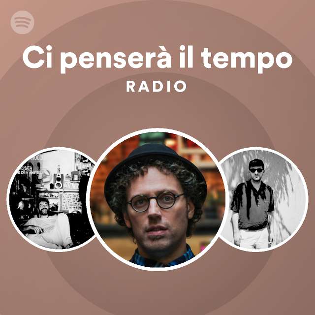 Ci penserà il tempo Radio - playlist by Spotify | Spotify