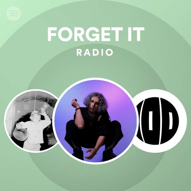 FORGET IT Radio - playlist by Spotify | Spotify