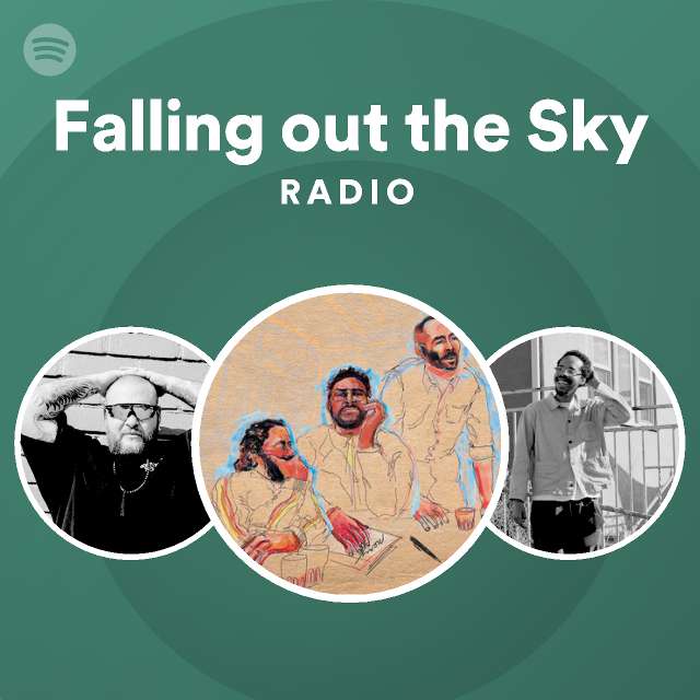 Falling out the Sky Radio playlist by Spotify Spotify