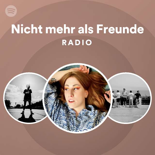 Nicht mehr als Freunde Radio playlist by Spotify Spotify