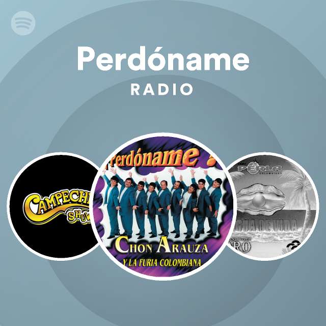 Perdóname Radio Playlist By Spotify Spotify