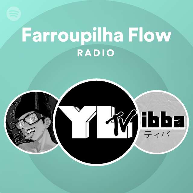 Farroupilha Flow Radio playlist by Spotify Spotify