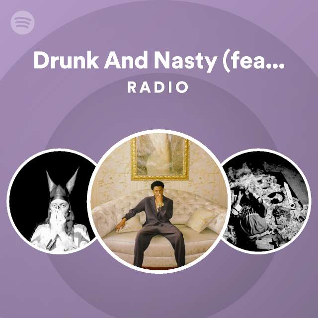 Drunk And Nasty (feat. Sharc) Radio playlist by Spotify Spotify