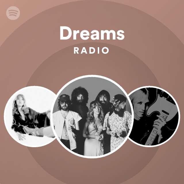 Dreams Radio Playlist By Spotify Spotify