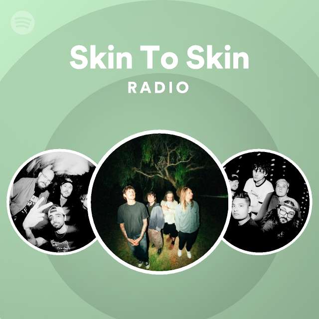 Skin To Skin Radio - playlist by Spotify | Spotify