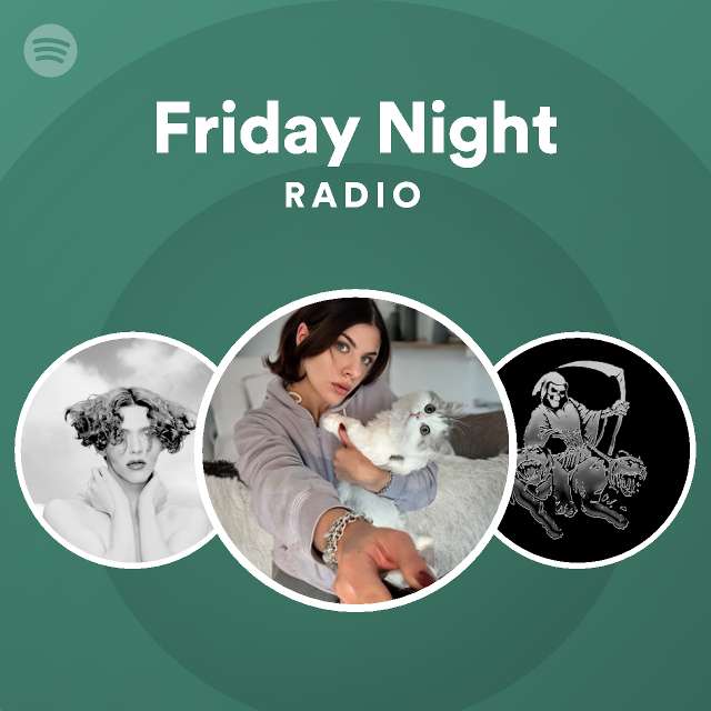 Friday Night Radio - playlist by Spotify | Spotify