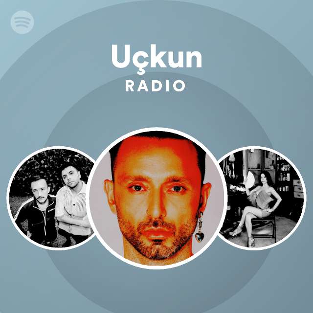 Uçkun Radio - playlist by Spotify | Spotify