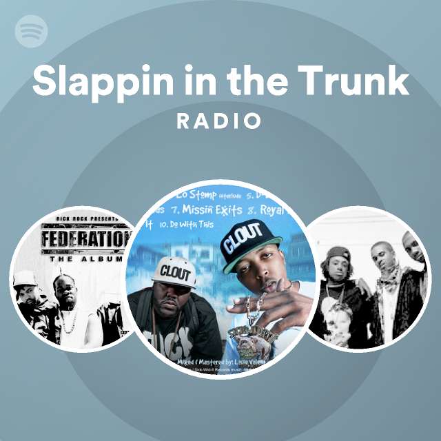 Slappin In The Trunk Radio - Playlist By Spotify | Spotify