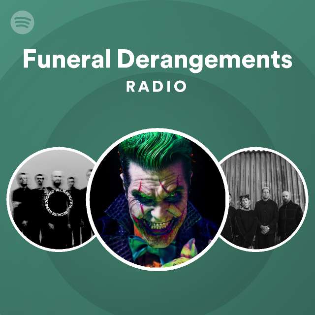 Funeral Derangements Radio playlist by Spotify Spotify