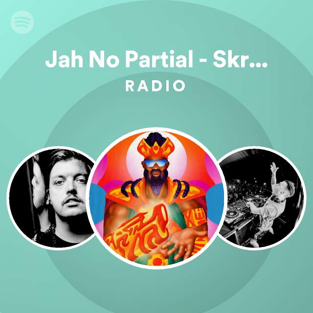 jah-no-partial-skream-remix-radio-playlist-by-spotify-spotify