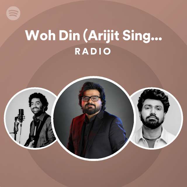 Woh Din Arijit Singh Version From Chhichhore Radio Playlist By Spotify Spotify