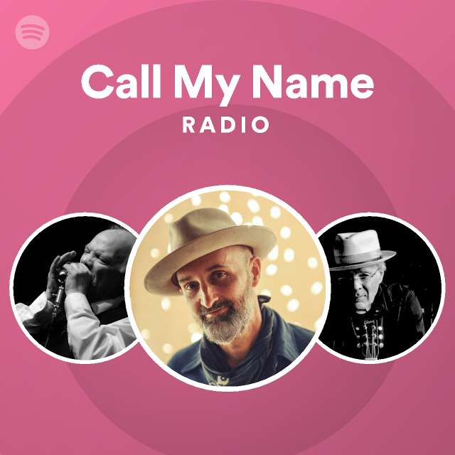 Call My Name Radio - playlist by Spotify | Spotify