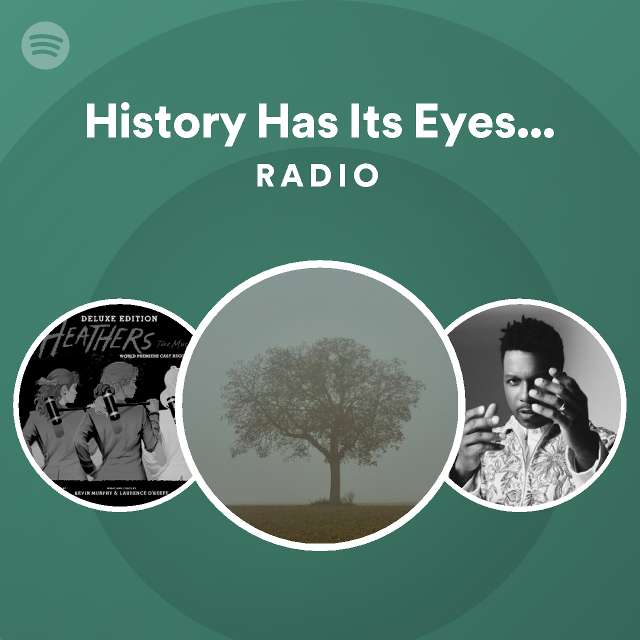 History Has Its Eyes on You Radio Spotify Playlist