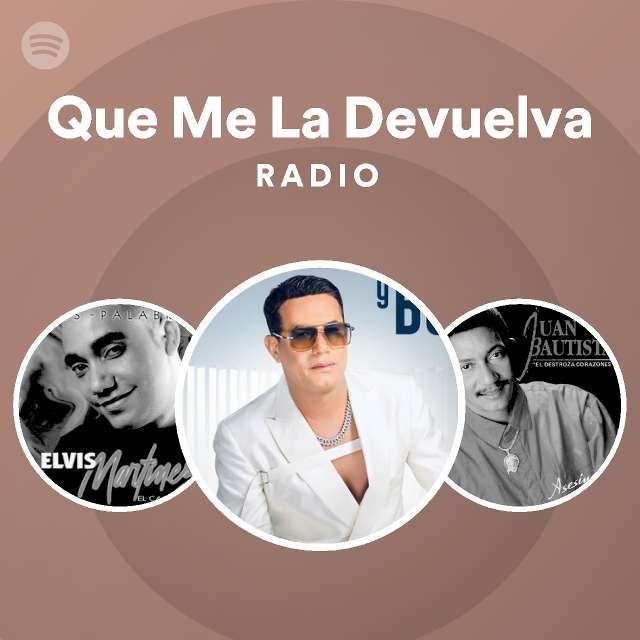 Que Me La Devuelva Radio - playlist by Spotify | Spotify
