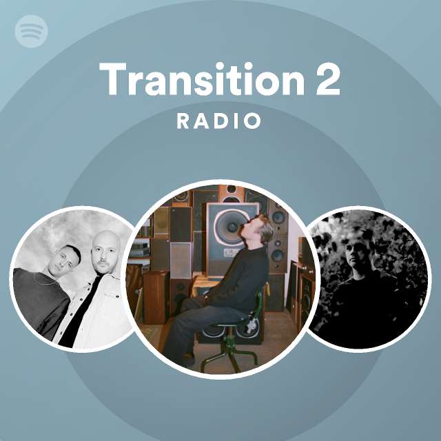 Transition 2 Radio - playlist by Spotify | Spotify