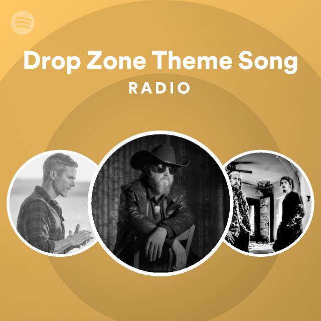 Drop Zone Theme Song Radio Playlist By Spotify Spotify