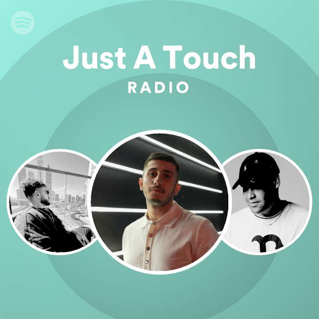 Just A Touch Radio Playlist By Spotify Spotify