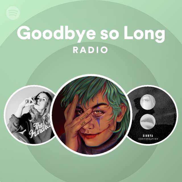 Goodbye So Long Radio Playlist By Spotify Spotify 