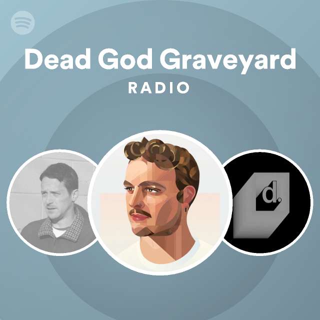 Dead God Graveyard Radio | Spotify Playlist