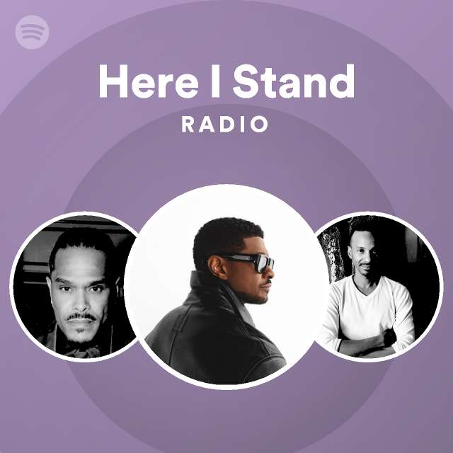 Here I Stand Radio - playlist by Spotify | Spotify