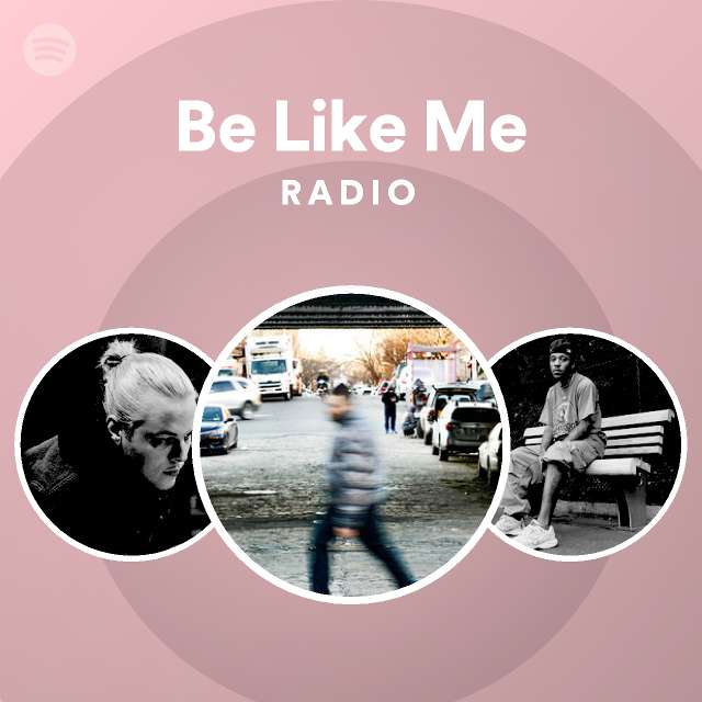 Be Like Me Radio - playlist by Spotify | Spotify