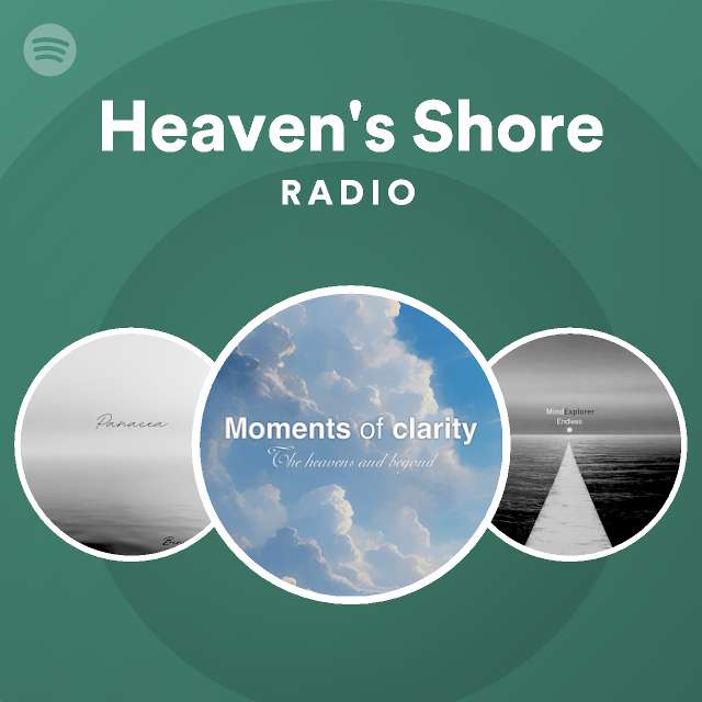 Heaven S Shore Radio Playlist By Spotify Spotify