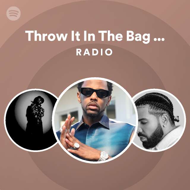 Throw It In The Bag Remix Radio playlist by Spotify Spotify