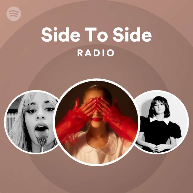 Side To Side Radio Playlist By Spotify Spotify