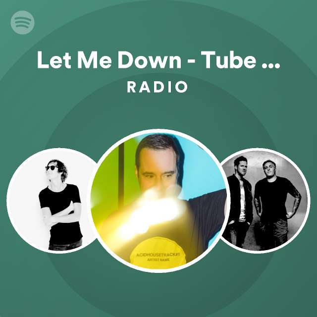 let-me-down-tube-berger-remix-radio-playlist-by-spotify-spotify