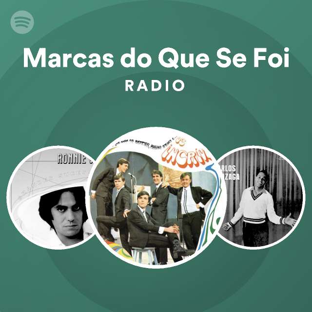Marcas do Que Se Foi Radio playlist by Spotify Spotify