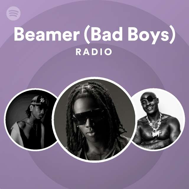 Beamer (Bad Boys) Radio playlist by Spotify Spotify