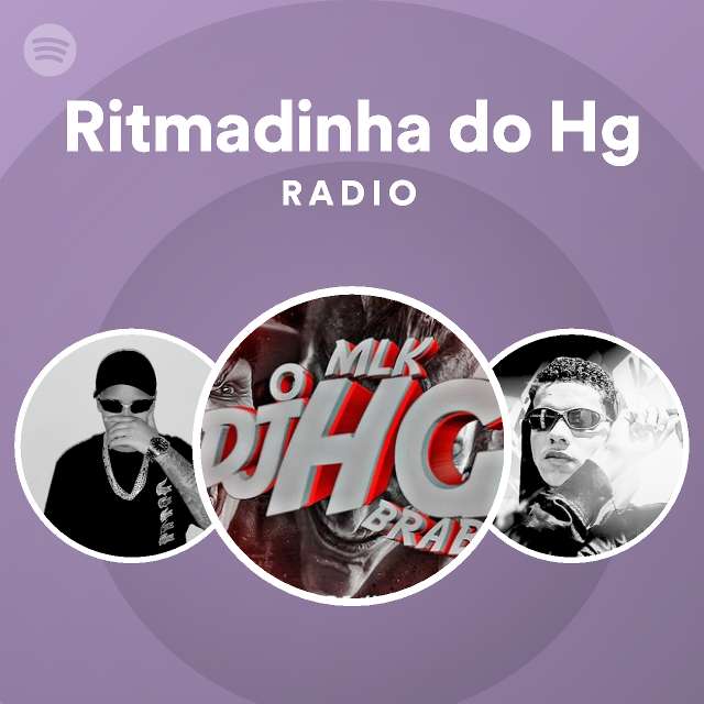 Ritmadinha Do Hg Radio - Playlist By Spotify | Spotify