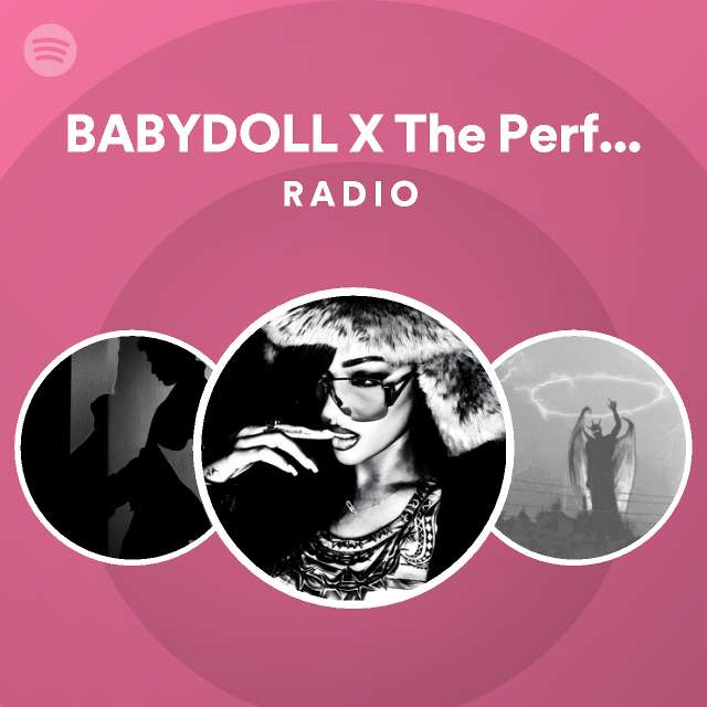 BABYDOLL X The Perfect Girl Radio - playlist by Spotify | Spotify
