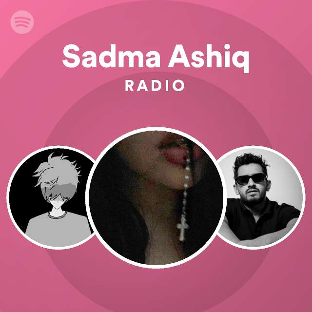 Sadma Ashiq Radio Playlist By Spotify Spotify